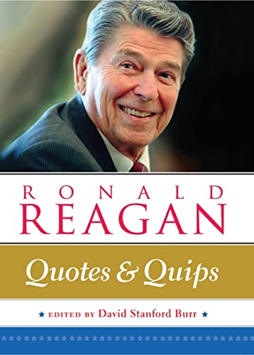 Beispielbild fr Ronald Reagan: Quotes and Quips zum Verkauf von ThriftBooks-Dallas