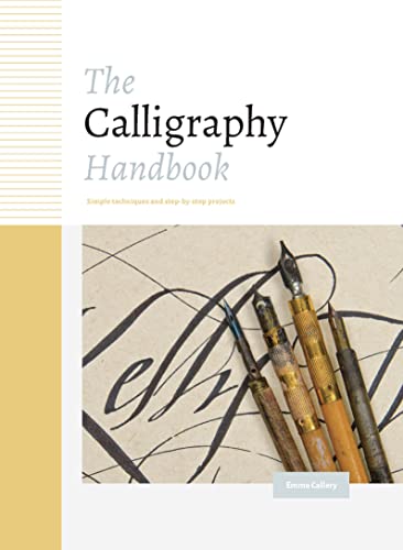 Beispielbild fr The Calligraphy Handbook : Simple Techniques and Step-By-step Projects zum Verkauf von Better World Books