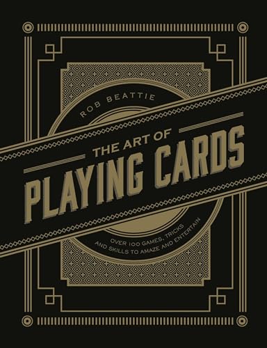 Stock image for The Art of Playing Cards: Over 100 Games, Tricks, and Skills to Amaze and Entertain for sale by PaceSetter Books