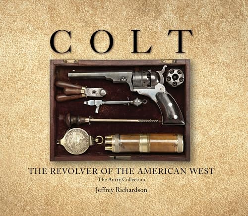 Stock image for Colt: The Revolver of the American West for sale by Goodwill of Colorado