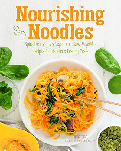 Stock image for Nourishing Noodles: Spiralize 75 Vegan and Raw Vegetable Recipes for Delicious Healthy Meals for sale by SecondSale