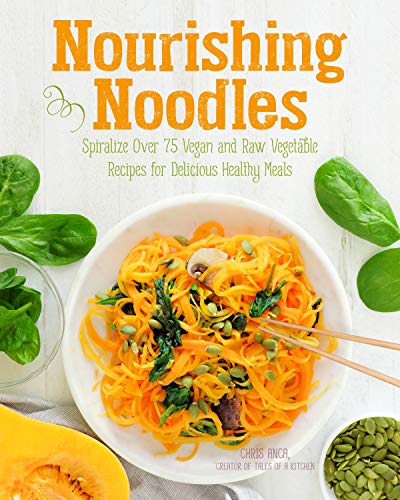 9780785837183: Nourishing Noodles: Spiralize 75 Vegan and Raw Vegetable Recipes for Delicious Healthy Meals