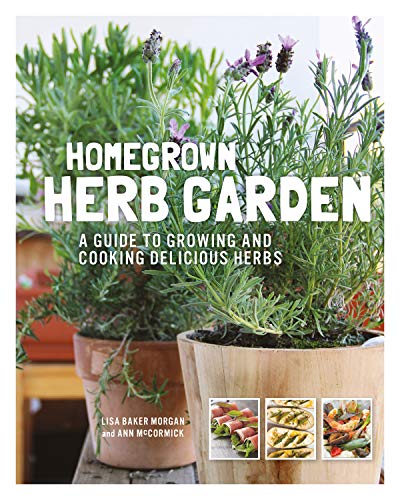 Stock image for Homegrown Herb Garden: A Guide to Growing and Cooking Delicious Herbs for sale by SecondSale