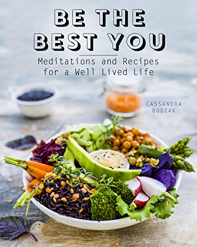 Stock image for Be the Best You: Meditations and Recipes for a Well-Lived Life (Eat With Intention) for sale by Bookmonger.Ltd