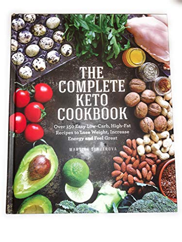 Imagen de archivo de The Complete Keto Cookbook: Over 150 Easy Low-Carb, High-Fat Recipes to Lose Weight, Increase Energy and Feel Great a la venta por Better World Books