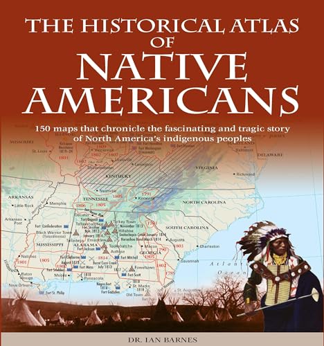 Beispielbild fr Historical Atlas of Native Americans: 150 Maps Chronicle the Fascinating and Tragic Story of North America's Indigenous Peoples (Historical Atlases) zum Verkauf von BooksRun