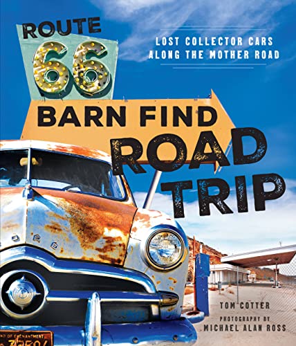 Beispielbild fr Route 66 Barn Find Road Trip: Lost Collector Cars Along the Mother Road zum Verkauf von Open Books