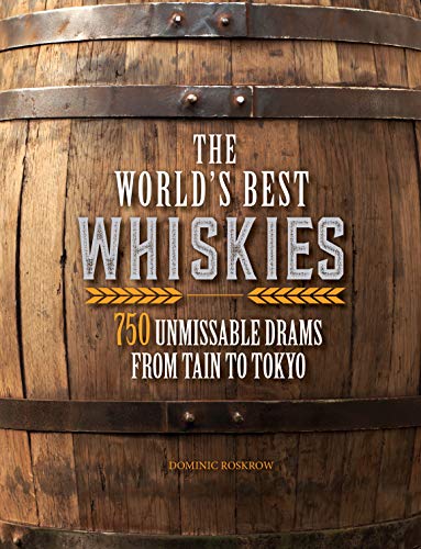 Stock image for The World's Best Whiskies: 750 Unmissable Drams from Tain to Tokyo for sale by ZBK Books