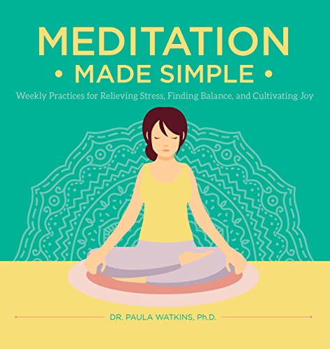 Imagen de archivo de Meditation Made Simple : Weekly Practices for Relieving Stress, Finding Balance, and Cultivating Joy a la venta por Better World Books