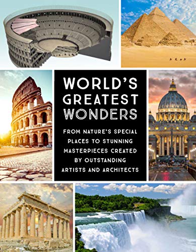 Stock image for World's Greatest Wonders: From Nature's Special Places to Stunning Masterpieces Created by Outstanding Artists and Architects for sale by BooksRun