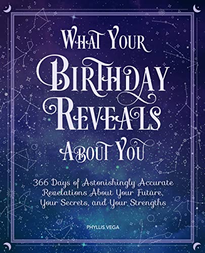 Stock image for What Your Birthday Reveals About You: 366 Days of Astonishingly Accurate Revelations about Your Future, Your Secrets, and Your Strengths for sale by SecondSale