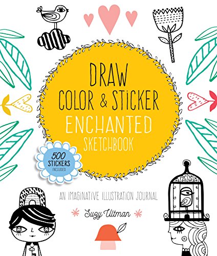 Beispielbild fr Draw, Color, and Sticker Enchanted Sketchbook: An Imaginative Illustration Journal - 500 Stickers Included (Volume 3) (Creative Coloring, 3) zum Verkauf von SecondSale