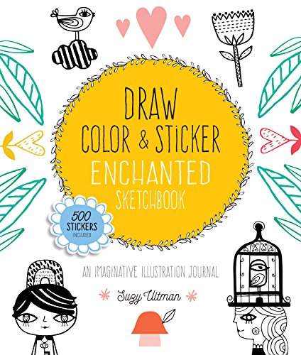 Stock image for Draw, Color, and Sticker Enchanted Sketchbook: An Imaginative Illustration Journal - 500 Stickers Included (Volume 3) (Creative Coloring, 3) for sale by SecondSale