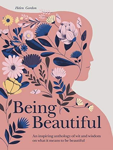 Beispielbild fr Being Beautiful: An inspiring anthology of wit and wisdom on what it means to be beautiful zum Verkauf von Books From California