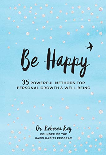 Imagen de archivo de Be Happy: 35 Powerful Methods for Personal Growth & Well-Being (Live Well, 14) a la venta por SecondSale