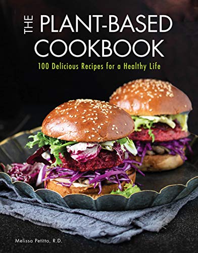 Stock image for The Plant-Based Cookbook: 100 Delicious Recipes for a Healthy Life for sale by ThriftBooks-Atlanta