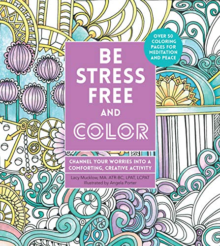 Imagen de archivo de Be Stress-Free and Color: Channel Your Worries into a Comforting, Creative Activity (Creative Coloring, 9) a la venta por PlumCircle