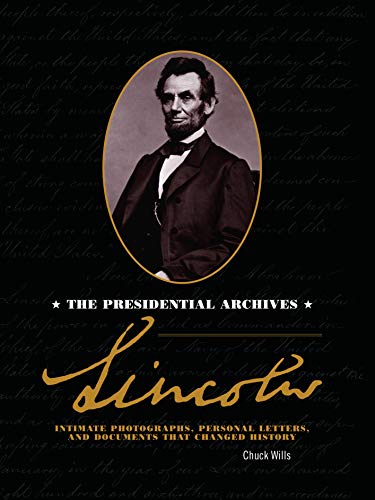 Stock image for Lincoln: The Presidential Archives - Intimate Photographs, Personal Letters, and Documents that Changed History for sale by Half Price Books Inc.