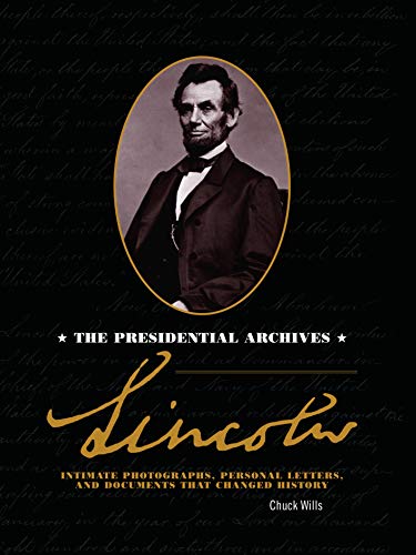 9780785838791: Lincoln: The Presidential Archives - Intimate Photographs, Personal Letters, and Documents that Changed History