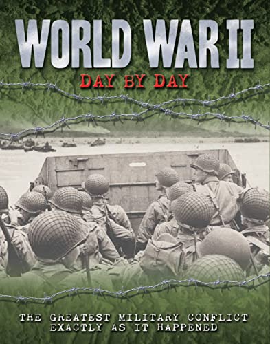 Beispielbild fr World War II Day by Day : The Greatest Military Conflict Exactly As It Happened zum Verkauf von Better World Books