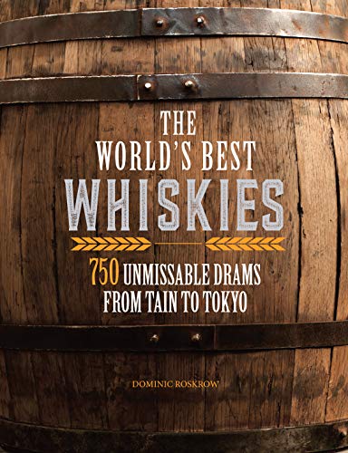 Stock image for The World's Best Whiskies: 750 Unmissable Drams from Tain to Tokyo for sale by ThriftBooks-Atlanta