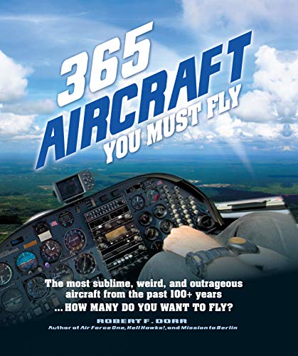 Beispielbild fr 365 Aircraft You Must Fly: The most sublime, weird, and outrageous aircraft from the past 100+ years . How many do you want to fly? (Volume 2) (365, 2) zum Verkauf von Jenson Books Inc
