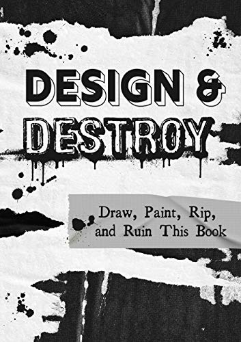 Beispielbild fr Design and Destroy : Draw, Paint, Rip, and Ruin This Book zum Verkauf von Better World Books