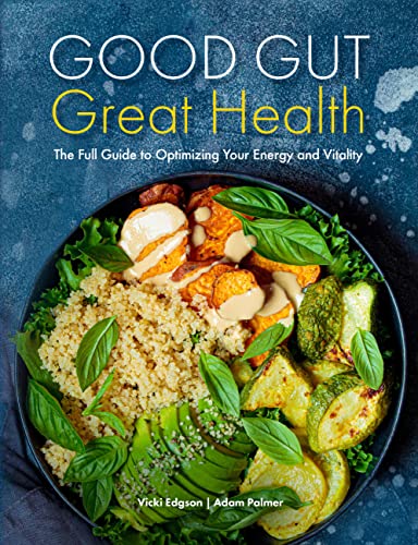 Imagen de archivo de Good Gut, Great Health: The Full Guide to Optimizing Your Energy and Vitality a la venta por Bookmonger.Ltd