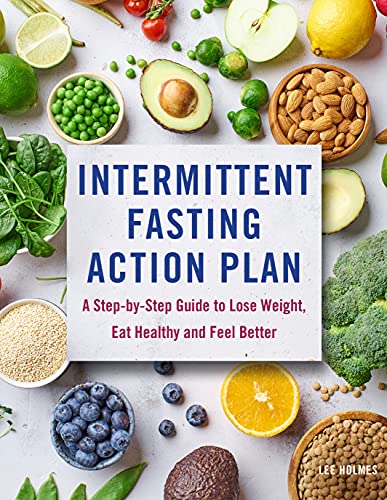 Imagen de archivo de Intermittent Fasting Action Plan: A Step-by-Step Guide to Lose Weight, Eat Healthy, and Feel Better a la venta por Bookmonger.Ltd