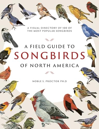 Beispielbild fr A Field Guide to Songbirds of North America : A Visual Directory of 100 of the Most Popular Songbirds zum Verkauf von Better World Books