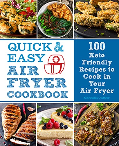 Stock image for Quick and Easy Air Fryer Cookbook: 100 Keto Friendly Recipes to Cook in Your Air Fryer (Volume 8) (Everyday Wellbeing, 8) for sale by Bookmonger.Ltd