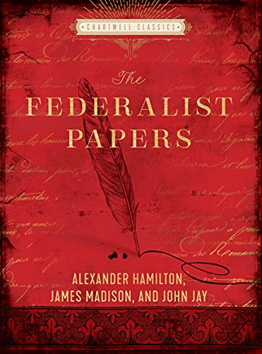 Stock image for The Federalist Papers: Alexander Hamilton, John Jay, James Madison (Chartwell Classics) for sale by Kennys Bookshop and Art Galleries Ltd.