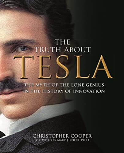 Stock image for The Truth about Tesla: The Myth of the Lone Genius in the History of Innovation for sale by ThriftBooks-Dallas