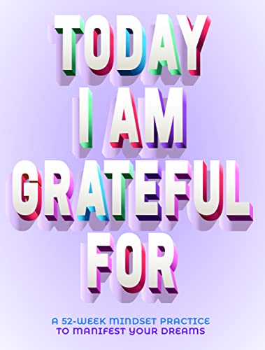 Stock image for A Today I Am Grateful For: 52-Week Mindset to Manifest Your Dreams for sale by SecondSale