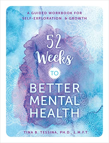 Imagen de archivo de 52 Weeks to Better Mental Health: A Guided Workbook for Self-Exploration and Growth (Volume 5) (Guided Workbooks, 4) a la venta por KuleliBooks