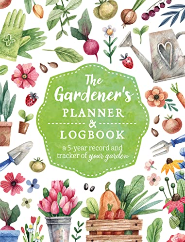 

The Gardener's Planner and Logbook: A 5-Year Record and Tracker of Your Garden (Guided Workbooks)