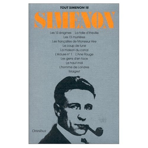 Tout Simenon Vol. 18: Les Treize Enigmes - G7- Le Naufrage de Catherine - L'Esprit Demenageur - L'Homme Tatoue - Le Corps Disparu - Hans Peter - Le ... de B...- -Le Denomme Popaul (French Edition) (9780785904878) by Georges Simenon