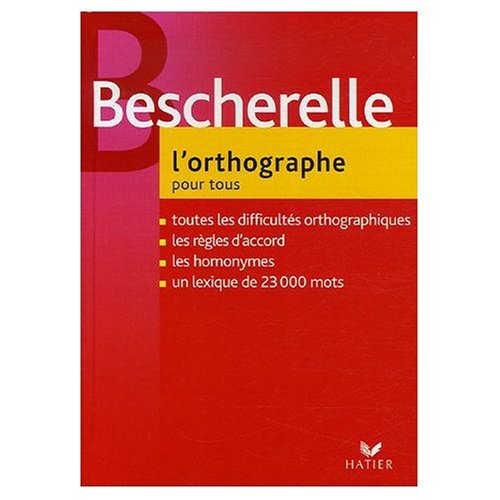 Bescherelle: L'Orthographe pour Tous (French Edition) (9780785906285) by Bescherelle