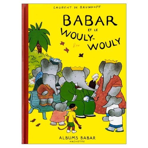 Babar et le Wouly Wouly (French Edition) (9780785906827) by Laurent De Brunhoff