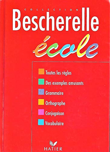 Bescherelle Ecole: Regles / Grammaire / Orthographe / Conjugaison / Vocabulaire (9780785916888) by Bescherelle