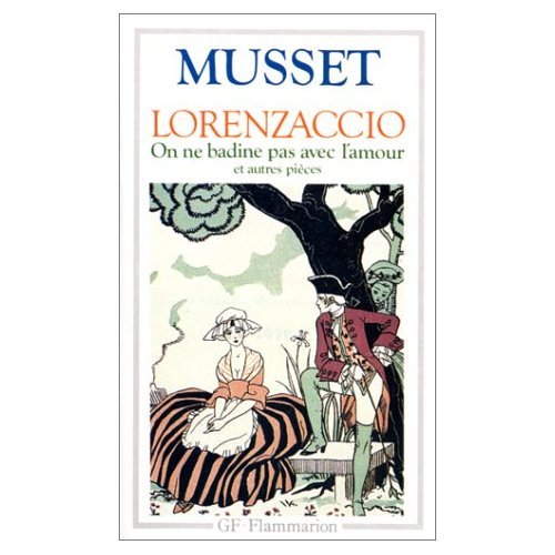 Lorenzaccio On Ne Badine Pas avec l'Amour et Autres Pieces (9780785929918) by Alfred De Musset