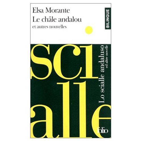 Le ChÃ¢le andalou et autres nouvelles: Lo Scialle andaluso (French and Italian Edition) (9780785941101) by Elsa Morante