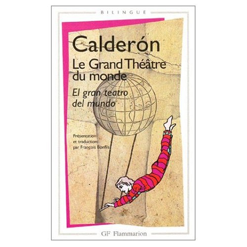 Le Grand Theatre du monde - El gran teatro del mundo (bilingual edition in French and Spanish) (French and Spanish Edition) (9780785951346) by Barca, Pedro Calderon De La