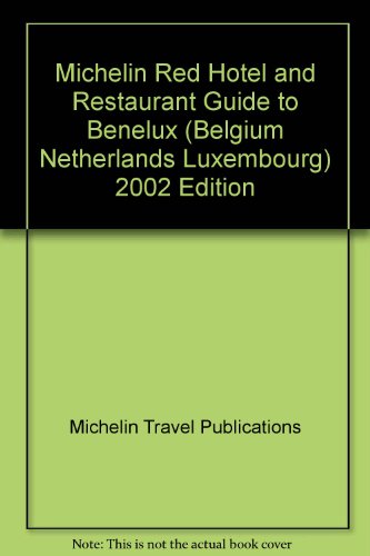 Stock image for Michelin Red Hotel and Restaurant Guide to Benelux (Belgium, Netherlands, Luxembourg), 2002 Edition for sale by Bayside Books