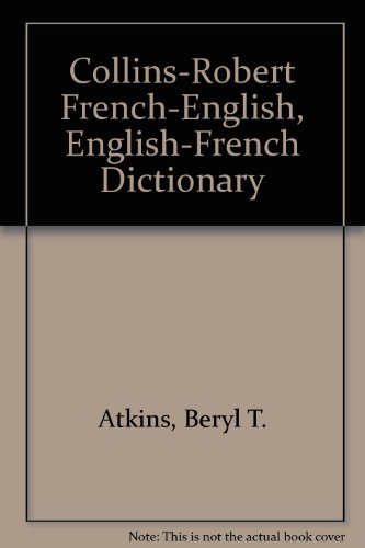 Collins-Robert French-English, English-French Dictionary = Le Robert & Collins Dictionnaire Francais-Anglais, Anglais-Francais (9780785973966) by Beryl T. Atkins