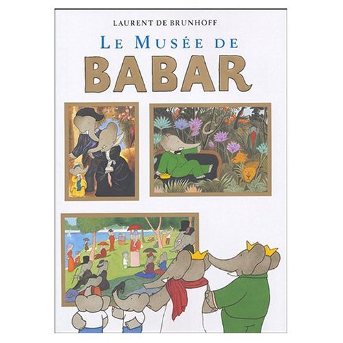 Le Musee de Babar (French Edition) (9780785988083) by Laurent De Brunhoff