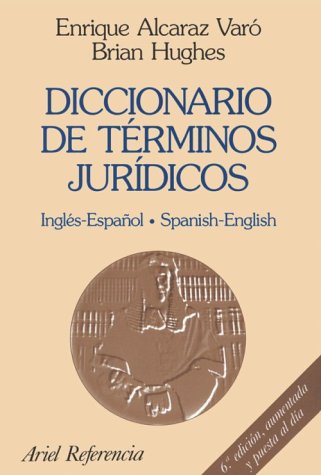 Spanish - English, English - Spanish Legal Dictionary / Diccionario de Terminos Juridicos Espanol-Ingles, Ingles-Espanol (English and Spanish Edition) (9780785988304) by E. Alcaraz Varo