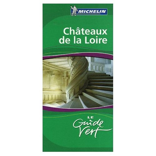 9780785990703: Michelin Le Guide Vert Chateaux de la Loire (France )(French edition)