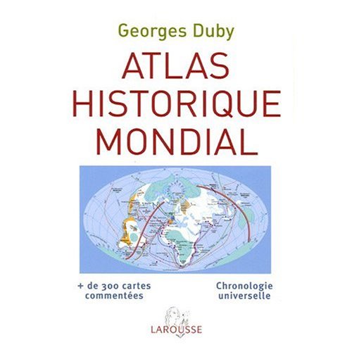 Larousse Atlas Historique Mondial (French Edition) (9780785991359) by Larousse Editorial Staff; Georges Duby