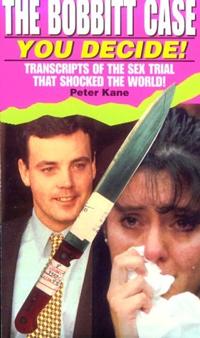 Stock image for The Bobbitt Case : You Decide!/Transcripts of the Sex Trial That Shocked the World! for sale by Better World Books